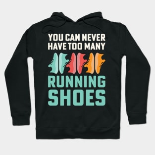 You Can Never Have Too Many Running Shoes Addict Hoodie